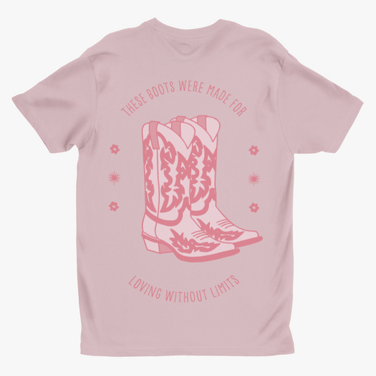 "These Boots Were Made For Loving Without Limits" T-Shirt